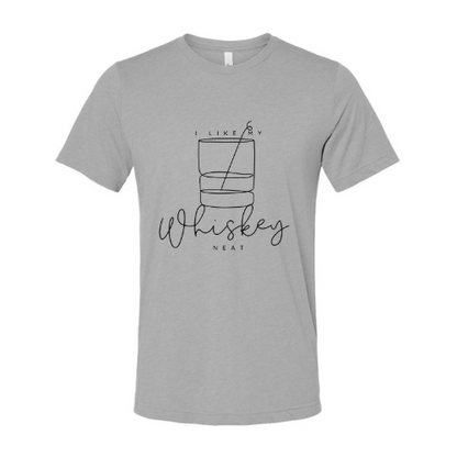 "I Like My Whiskey Neat" Graphic Tee